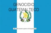 GENOCIDIO GUATEMALTECO - ORT Argentinarecursos.ort.edu.ar/static/archivos/docum/1016128/134254.pdf · 2018-11-08 · GENOCIDIO GUATEMALTECO Desde la independizacion de Guatemala,