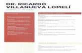 DR. RICARDO VILLANUEV A LOMELI · 2016-09-09 · DR. RICARDO VILLANUEV A LOMELI~ CURRICULUM VITAE ESTUDIOS EXPERIENCIA LABORAL 2014. Doctorado en Tecnología Educativa, Universidad