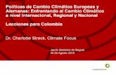 Cambio Climático Experiencias útiles para Colombia · 2020-04-29 · Políticas de Cambio Climático Europeas y Alemanas: Enfrentando al Cambio Climático a nivel Internacional,