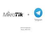 Telegram - MikroTik · mum Минск 2018 Обо мне Евгений Коржиков Опыт работы с mikrotik более 3 лет Сертификаты: