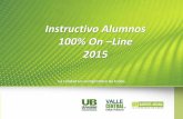 Instructivo Alumnos 100% On Line 2015 - Valle Virtualead.vallevirtual.cl/.../Intruc_alumnos_100online20151.pdfSoporte informático• Ante problemas técnicos con la plataforma los