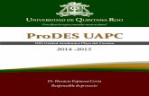 “Fructificar la razón: trascender nuestra cultura” ProDES UAPCsigc.uqroo.mx/04_documentos_generales/pifi/2014/ProDES... · 2015-04-08 · (DCS) que pasó de 74 al 83 por ciento.