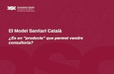 El Model Sanitari Català - Acadèmia de Ciències ... · despesa sanitària pública baixa (50%), molta despesa de butxaca i despesa sanitària sobre el PIB globalment baixa. Baixa