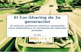 El Car-Sharing de 3a generación - ecotxe · 2018-11-23 · Pau Noy Car-Sharing 3.0 Ventajas de los VA 1. Teóricamente cero accidentes de tráfico; tasa muy baja en incidentes viales