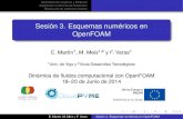Sesión 3. Esquemas numéricos en OpenFOAM€¦ · Sesión 3. Esquemas numéricos en OpenFOAM E. Martín1, M. Meis1;2 y F. Varas1 1Univ. de Vigo y 2Vicus Desarrollos Tecnológicos