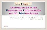 Introducción a las Fuentes de Información en CC. Matemáticaswebs.ucm.es/BUCM/mat/doc9105.pdf · 2013-04-01 · Hasta los años 50: las revistas eran editadas por entidades de tipo