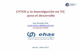 CYTED y la investigación en TIC para el desarrollo · Ing. Ricardo Oña r.ona.mtnez.alb@gmail.com Fundación EHAS CYTED y la investigación en TIC para el desarrollo Iquitos, Mayo