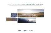SOLUCIONES DE ENERGÍA SOLAR - METKA EGN...METKA EGN asegura que su proyecto solar esté dise-ñado y entregado con todos los equipos eléctricos y la infraestructura necesarios para