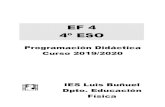 EF 4 4º ESO - ieslbuza.es · 4º ESO Programación Didáctica Curso 2019/2020 IES Luis Buñuel Dpto. Educación Física. IES Luis Buñuel – Dpto Educación Física EF 4 – 4º