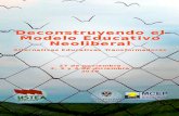 Deconstruyendo el Modelo Educativo Neoliberal · 2019-11-11 · La globalización capitalista y la ideología neoliberal que la justifica han encontrado en la educación no sólo