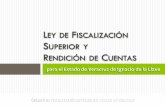 LEY DE FISCALIZACIÓN SUPERIOR Y RENDICIÓN DE ......Rendición de Cuentas para el Estado de Veracruz de Ignacio de la Llave, presentado por la Comisión Permanente de Vigilancia.