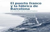 El puerto franco y la fábrica de Barcelona · El Consorcio del Puerto Franco –a partir de 1929, Consorcio de la Zona Franca– ponía en valor el volumen de actividad que se generaba