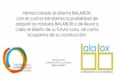 Hemos creado el sistema BALABOX, con el cual os brindamos la ... · su rápido montaje es muy apto también para la autoconstrucción dentro de la bioconstrucción . CARACTERÍSTICA