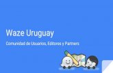 Waze Uruguay - Intendencia de Montevideo.montevideo.gub.uy/sites/default/files/biblioteca/1waze... · 2017-08-03 · Waze en números Datos dados por Waze sobre los usuarios dentro