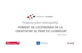 FOMENT DE L’ECONOMIA DE LA CREATIVITAT AL PRAT DE … · 2019-05-17 · Economia creativa El Prat: Objectius Objectius 2019-2023 1. Elaborar “Pla Director pel foment de l’economia