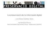 La preservació de la informació digital · La preservació de la informació digital Línies de futur • La implantació de SGD. • El desenvolupament de serveis d'arxiu digital