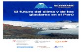 El futuro del clima y de los glaciares en el Perú · Y 5 Durante las últimas décadas, un significativo retroceso glaciar es observado en las cordilleras del Perú (p. ej. Kaser