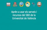 Aprende a usar los servicios y recursos del SBD de la ... - UV · L´Aula Virtual •Accedeixes mitjançant la teua identitat virtual (usuari i contrasenya), per mitjà d'accés web,