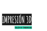 IMPRESIÓN 3Dintranet.iesmoda.edu.mx/docs/TT_IMPRESIÓN3D.pdf · IMPRESIÓN 3D VS PROTOTIPADO. TENDENCIAS. HISTÓRICO Finalizan patentes de licencias TECNOLÓGICO Internet de las