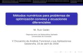 Métodos numéricos para problemas de optimización convexa y ecuaciones diferenciales · 2012-01-16 · Optimización convexa y su tratamiento numérico Resolución numérica de