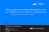 Plan para la implementación de un SGSI en un centro educativorua.ua.es/dspace/bitstream/10045/93561/1/Plan_para_la... · 2019. 6. 29. · de Gestión de la Seguridad de la Información