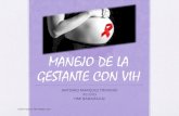 MANEJO DE LA GESTANTE CON VIH - Área Salud Badajoz · infectada por VIH •Control multidisciplinar. •Control gestación:-HC: dx, momento, vía transmisión…-cultivos ETS en