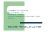 GOBIERNO DE CÓRDOBA · 2009. 12. 14. · GOBIERNO DE CÓRDOBA Ministerio de Educación Secretaría de Educación Subsecretaría de Promoción de Igualdad y Calidad Educativa. BIBLIOTECA
