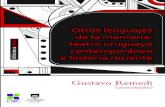 Gustavo Remedi - CSIC · Gustavo Remedi (coordinador) Otros lenguajes de la memoria: teatro uruguayo contemporáneo e historia reciente Remedi_2017-12-13.indd 1 14/12/17 12:55 p.m.