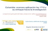 Colombia: avances aplicación ley 1715 y su enfoque hacia la … · 2017. 12. 11. · Ley 1715 de 2014, Decreto reglamentario 2143 de 2015, Resoluciones UPME 520 y 638 de 2007 , 045