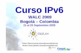 WALC 2009 BtáBogotá – Cl biColombia · Seguridad IPv6 6E i i t IP66. Encaminamiento con IPv6 7. Mecanismos de Transición ... – Softwires posibilitará la provisión de conectividad
