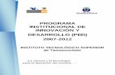 PROGRAMA INSTITUCIONAL DE INNOVACIÓN Y DESARROLLO …tectamazunchale.edu.mx/planeacion/piid_2007_2012.pdf · INSTITUCIONAL DE INNOVACIÓN Y . DESARROLLO (PIID) 2007-2012 “La ciencia