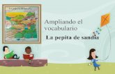 Ampliando mi vocabulario - colegiomontedeasis.clcolegiomontedeasis.cl/wp-content/uploads/2012/06/Vocabulario-CL7… · Ampliando el vocabulario La pepita de sandía. Campesino •Se