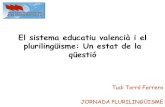 El sistema educatiu valencià i el plurilingüisme: Un estat ... · 1.El sistema educatiu espanyol s'orientarà a la consecució de les següents finalitats: g) La formació en el