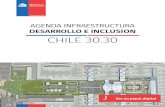 DESARROLLO E INCLUSION CHILE 30 - MOP · Agenda Infraestructura Desarrollo e Inclusion. Chile 30.30. La Agenda de Infraestructura, Desarrollo e Inclusión. Chile 30.30. viene a hacerse