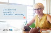 LinkedIn Learning Guía sobre la migración · 2020. 6. 20. · LinkedIn Learningofrece una formación muy personalizada para animar a los empleados a aprender sobre temas que les