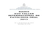BASES XVII TALLER INTERNACIONAL DE PATOLOGÍA ORAL 2013€¦ · 1. Exposición Oral Casos Clínicos: Doc1 2. Presentación Póster Casos Clínicos: Doc2 3. Presentación Proyectos