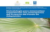 Proyecto del Fondo de Adaptación - Metodología para … · 2016. 7. 25. · Metodología para sistematizar de experiencias con contrapartes del Proyecto del Fondo de Adaptación