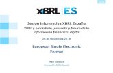 1ª Sesión Formativa XBRL España...–Las etiquetas XBRL seguirán la especificación XBRL 2.1 –XBRL permite análisis directo por software. • Las etiquetas XBRL deberán estar