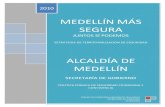 ALCALDÍA DE MEDELLÍN · la seguridad ciudadana como bienes públicos, diseña a finales del año 2009 una política pública de seguridad ciudadana y convivencia en Medellín que