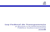 Ley Federal de Transparencia · La Ley Federal de Transparencia ofrece canales rápidos y simples para que el Derecho de Acce-so a la Informaciónsea ejercido sin cortapisas por cualquiera,desde