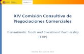 XIV Comisión Consultiva de Negociaciones Comerciales · Introducción Prioritario para España Ámbitos de negociación Estado de las negociaciones Transparencia TTIP prioridad en