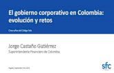 El gobierno corporativo en Colombia: evolución y retos · evolución y retos Cinco años del Código País Superintendente Financiero de Colombia Jorge Castaño Gutiérrez Bogotá,