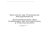 Servicio de Farmacia Hospitalaria Actualización del Catálogo de … · 2009. 6. 20. · SERVICIO DE FARMACIA HOSPITALARIA.CATÁLOGO DE PRODUCTOS Y FACTURACIÓN.-ACTUALIZACIÓN 2009
