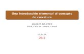 Una introducción elemental al concepto de curvatura · Una introducci on elemental al concepto de curvatura MARCOS DAJCZER IMPA { Rio de Janeiro { Brasil MURCIA 2015. La aplicacion