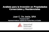 Análisis para la Inversión en Propiedades Comerciales y ...Análisis para la Inversión en Propiedades Comerciales y Residenciales Juan C. De Jesús, SRA Presidente 2010 Appraisal