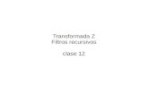 Transformada Z Filtros recursivos clase 12 · Transformada Z Filtros recursivos clase 12. ... plano complejo z, se hace los siguiente: ... Estabilidad y convergencia de filtros recursivos