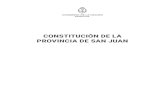 CONSTITUCIÓN DE LA PROVINCIA DE SAN JUAN · 2019. 6. 5. · Constitución de la provincia de San Juan PREÁMBULO La Soberana Convención Constituyente de la Provincia de San Juan,
