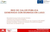 RED DE CALOR PÚBLICA GENERADA CON BIOMASA EN LUGO · Miguel Ángel Negral Fernández Red de calor pública generada con biomasa en Lugo ESTRATEGIA ENERGÉTICA MUNICIPAL: - Levantamiento