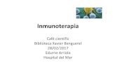 Inmunoterapia - IMIM cientifics... · 2019. 1. 2. · Inmunoterapia Café científic BibliotecaXavier Benguerel 28/02/2017 EdurneArriola Hospital del Mar