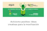 Activismo positivo: Ideas creativas para la movilizaciónuniversidadverde.es/wp-content/uploads/2016/09/presentation_activi… · ¿Cómo nos sale una idea creativa? La creatividad